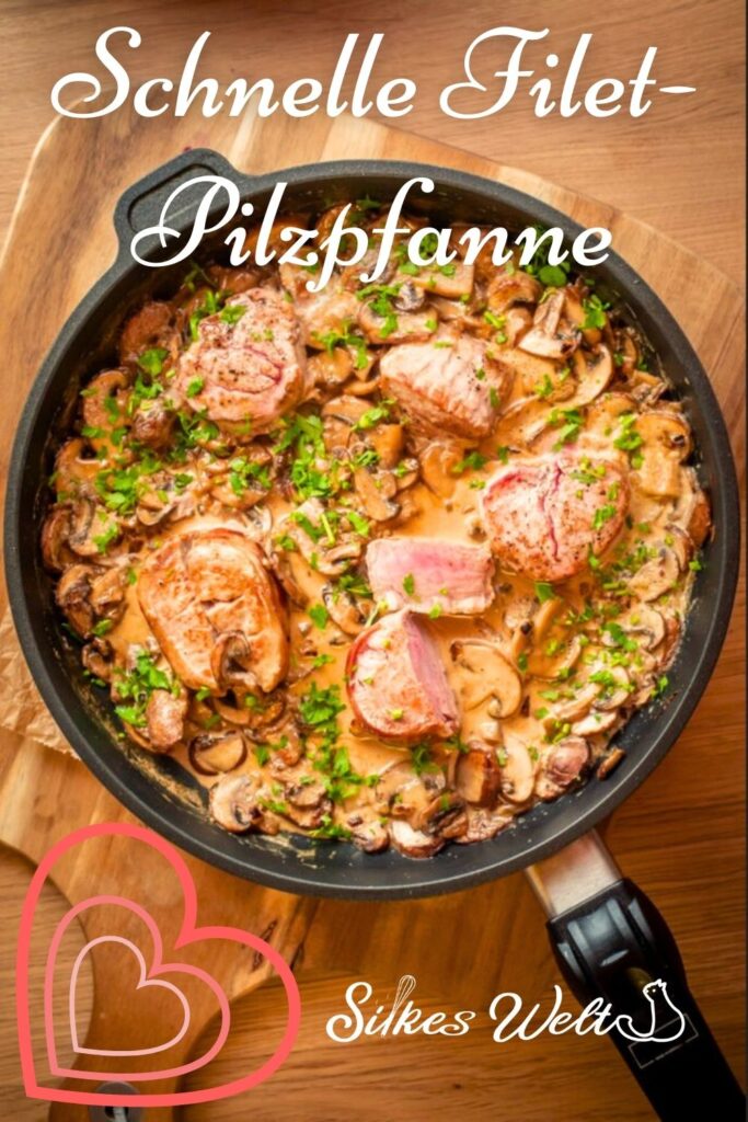 Schweinefilet mit Rahmchampignons Rezepte-SilkesWelt.de Rezept für Filetpfanne mit Pilzen selber machen, schnelles Rezept